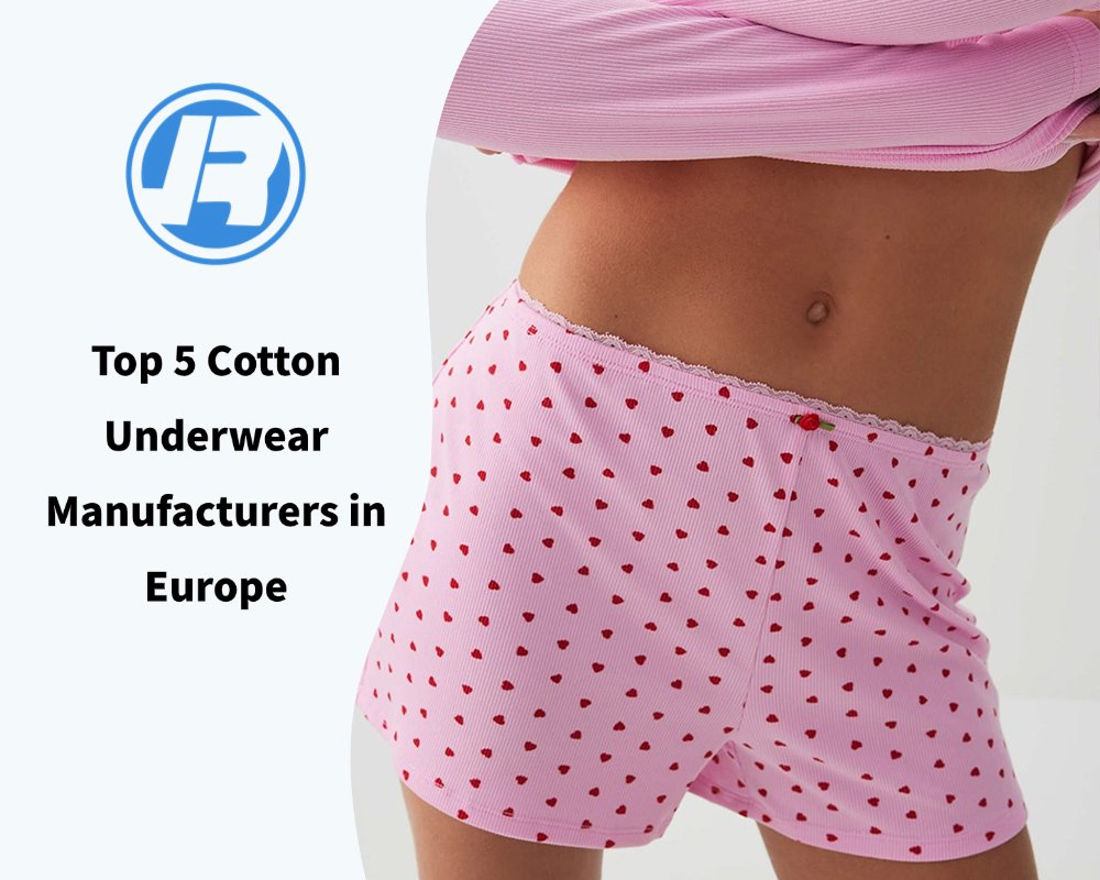 Top 5 Cotton Underwear Manufacturers in Europe