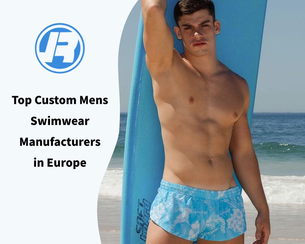 Top Custom Mens Swimwear Manufacturers in Europe