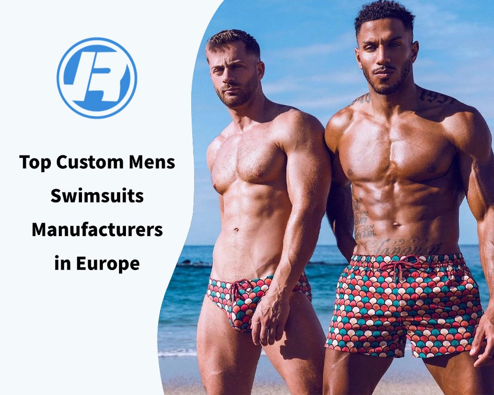 Top Custom Mens Swimsuits Manufacturers in Europe