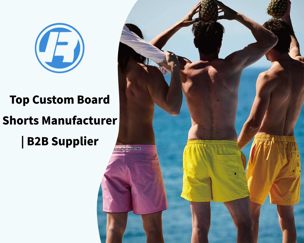 Top Custom Board Shorts Manufacturer B2B Supplier